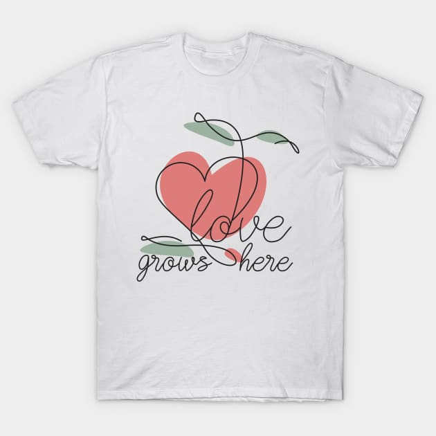 Love Grows Here T-Shirt by miverlab